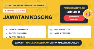 Jawatan Kosong Project Manager Dan 18+ Jawatan Lain Di Eastern Pacific Properties Sdn Bhd 2026 (Tetap Sspa)