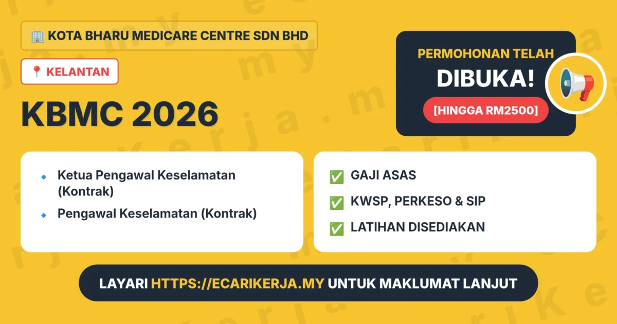 Jawatan Kosong Ketua Pengawal Keselamatan (Kontrak) Dan Pengawal Keselamatan (Kontrak) – Kota Bharu Medicare Centre Sdn Bhd 2026